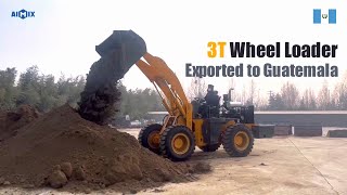 AIMIX 3T Wheel Loader Successfully Exported to Guatemala@AIMIX_GROUP