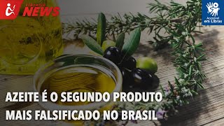 Azeite é o segundo produto mais falsificado no Brasil (Libras)