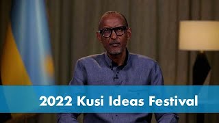 2022 Kusi Ideas Festival | Remarks by President Kagame