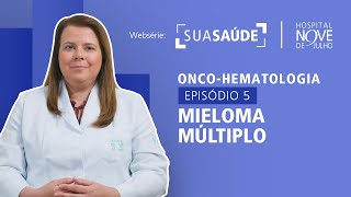 Websérie Sua Saúde - Onco-hematologia - EP05 Mieloma Múltiplo