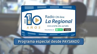 Programa Especial desde Paysandú  -10 años de Radio La Regional