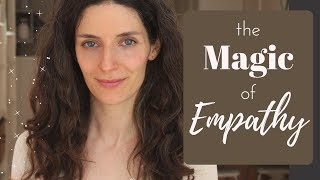 HOW TO BE MORE EMPATHIC (and why it is NOT the same as having sympathy)