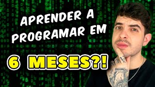 Dá pra aprender Programação do Zero em 6 MESES?