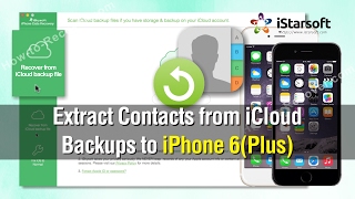 How to Extract Contacts from iCloud Backups to iPhone 6(Plus)