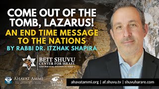 Come out of the Tomb Lazarus!  A Message for The Nations for the End Times