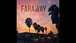 Faraway - Taiyo Akuma Remix