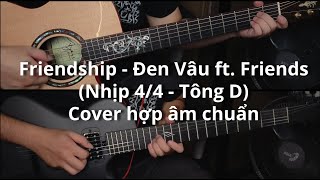 [Guitar] Cover hợp âm chuẩn: Friendship - Đen Vâu ft. Friends