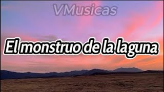 CANTICUENTICOS - El monstruo de la Laguna [Letra/Lyrics]