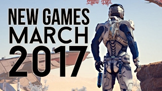 Best new video games upcoming in March 2017