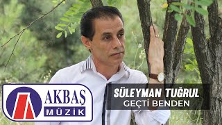 Süleyman Tuğrul - Geçti Benden