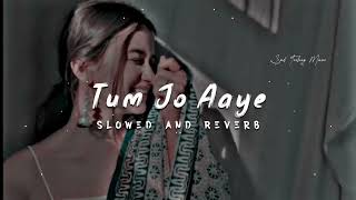 Tum Jo Aye Jindagi Mein Full Song |Slowed And reverb | Hindi Love Song ❤️