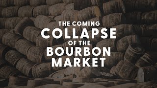 The Coming Collapse of the Bourbon Market - BRT 261