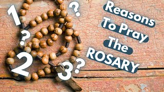 9 Powerful Reasons To Pray The Rosary