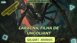 Commander 30 Reais Golgari Aranhas Laracna, Filha de Ungoliant