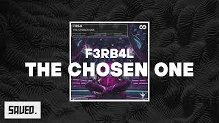 F3RB4L - The Chosen One