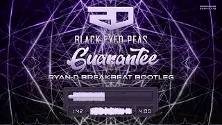 Black Eyed Peas - Guarantee (Ryan-D Breakbeat Bootleg)