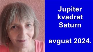 Jupiter kvadrat Saturn 19.8.2024. u ličnom horoskopu  1. deo