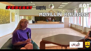 Podcast with Merrillin Krubrg #01