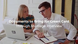 Best Documents to Bring for a Green Card Through Marriage Interview