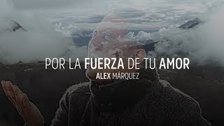 Por La Fuerza De Tu Amor - Alex Marquez (Videoclip Oficial)