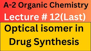 A2 Organic: Optical Isomer in Drug Industry and Electrophoresis past paper questions (last lecture)