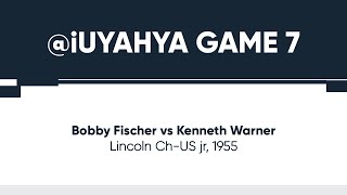 iuYahya Game 7: Bobby Fischer vs Kenneth Warner • Lincoln Ch-US jr, 1955