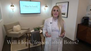 Will I look ‘frozen’ after Botox?