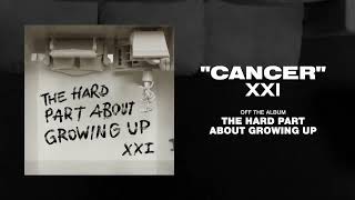 XXI - Cancer (Official Visualizer)