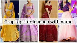 Lehenga blouse designs with name • Crop top for lehenga with name • STYLE POINT