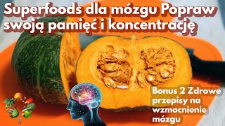 Aktywny mózg 11 niezbędnych pokarmów poprawiających koncentrację i energię mentalną ( 2 przepisy )