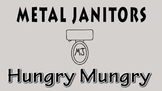 Metal Janitors - Hungry Mungry