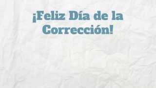 ¡Feliz Día de la Corrección!