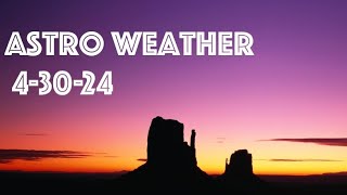 4-30-24 -- Astro Weather