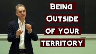 What Happens When You’re Outside of Your Normal Territory | Jordan Peterson