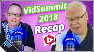 VidSummit 2018 Recap with Todd.LIVE