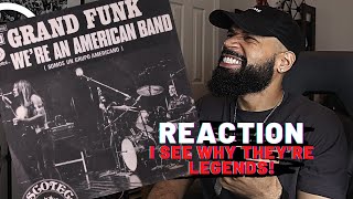 GRAND FUNK RAILROAD - We're An American Band || Reaction (First Listen)