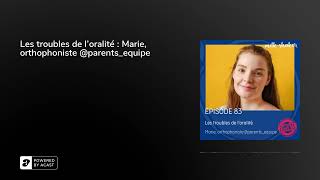 Les troubles de l'oralité : Marie, orthophoniste @parents_equipe