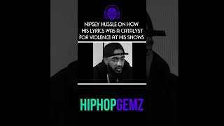 Nipsey Hussle on how his LYRICS was a CATALYST for VIOLENCE at his shows 💎 #NipseyHussle #HipHopGemz