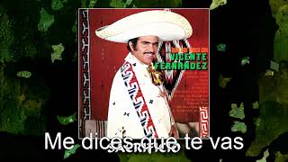 Me dices que te vas - Vicente Fernandez