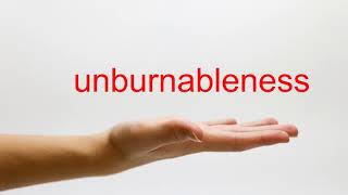 How to Pronounce unburnableness - American English