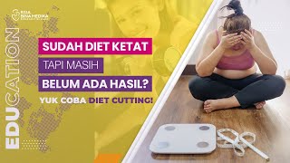 SUDAH DIET KETAT TAPI MASIH BELUM ADA HASIL? YUK COBA DIET CUTTING! #spesialisgizi #rsiabinamedika