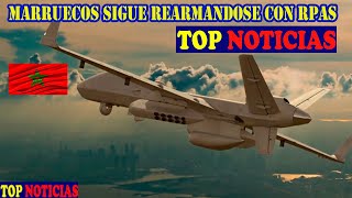 MARRUECOS  SIGUE REARMANDOSE CON SISTEMAS DE COMBATE NO TRIPULADOS RPAS   TOP NOTICIAS