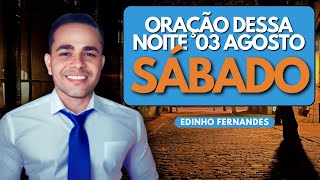 ORAÇÃO com PROPÓSITO dessa NOITE SÁBADO 03 de AGOSTO 🔥🙇🏻 ♂️