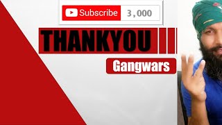 thanks for making me reach on 3K Subs, Thanks Gangwars