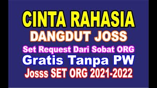 SET CINTA RAHASIA DANGDUT JOSSS ORG 2021-2022