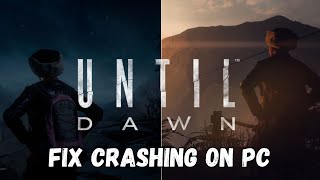 How To Fix Until Dawn Crashing at Startup or Crashing Error On PC | #untildawn