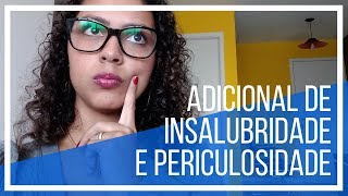 Adicional de INSALUBRIDADE e PERICULOSIDADE