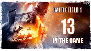 Battlefield 1 - Прохождение Серия #13 [Слушай Пустыню]