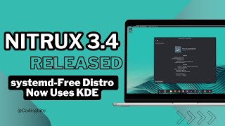 Nitrux 3.4 Released: The systemd-Free Linux Distro!