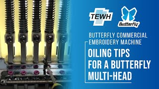 Oiling tips for a Butterfly Multihead Commercial Embroidery Machine